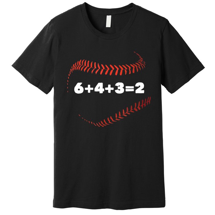 6+4+3=2 Double Play Baseball Player Gift Baseball Saying TShirt Premium T-Shirt