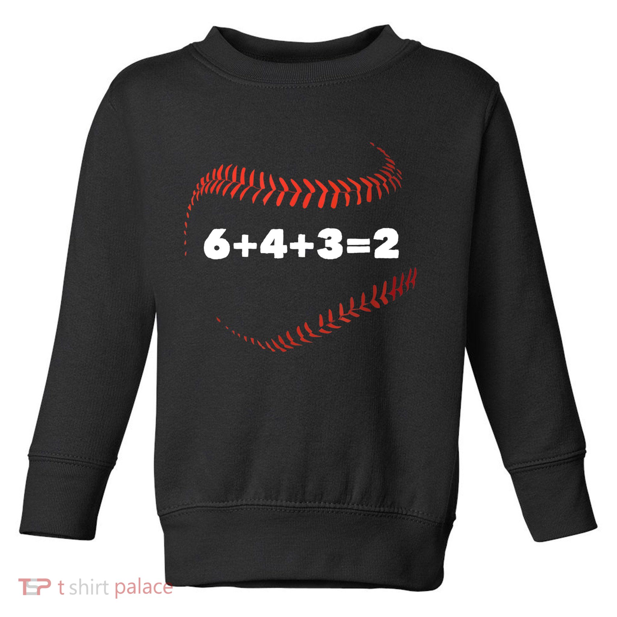 6+4+3=2 Double Play Baseball Player Gift Baseball Saying TShirt Toddler Sweatshirt