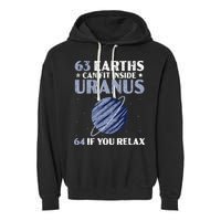 63 Earths Can Fit Inside Uranus 64 If You Relax Astronomy Garment-Dyed Fleece Hoodie