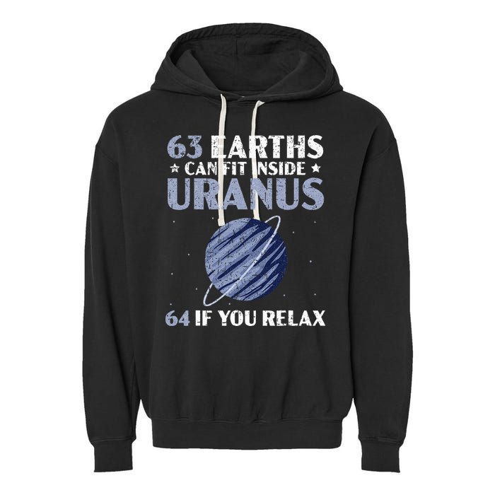 63 Earths Can Fit Inside Uranus 64 If You Relax Astronomy Garment-Dyed Fleece Hoodie