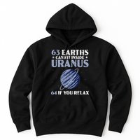 63 Earths Can Fit Inside Uranus 64 If You Relax Astronomy Hoodie
