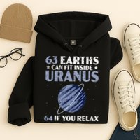 63 Earths Can Fit Inside Uranus 64 If You Relax Astronomy Hoodie