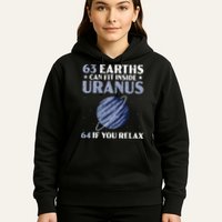 63 Earths Can Fit Inside Uranus 64 If You Relax Astronomy Hoodie