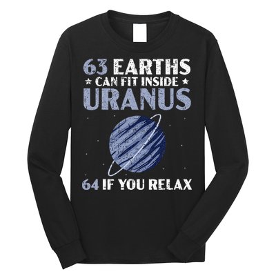 63 Earths Can Fit Inside Uranus 64 If You Relax Astronomy Long Sleeve Shirt