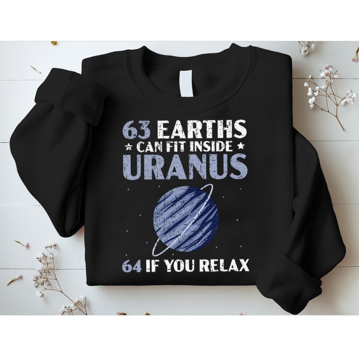 63 Earths Can Fit Inside Uranus 64 If You Relax Astronomy Sweatshirt