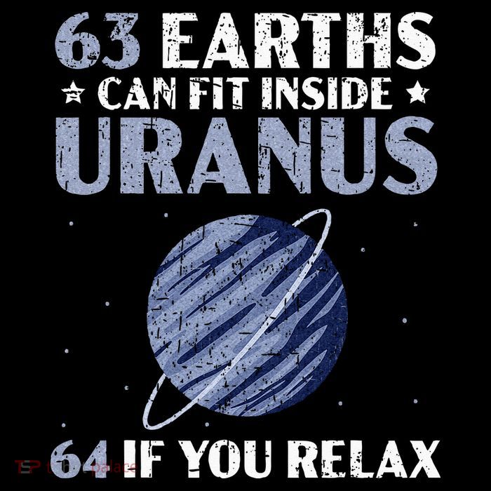 63 Earths Can Fit Inside Uranus 64 If You Relax Astronomy Tall T-Shirt