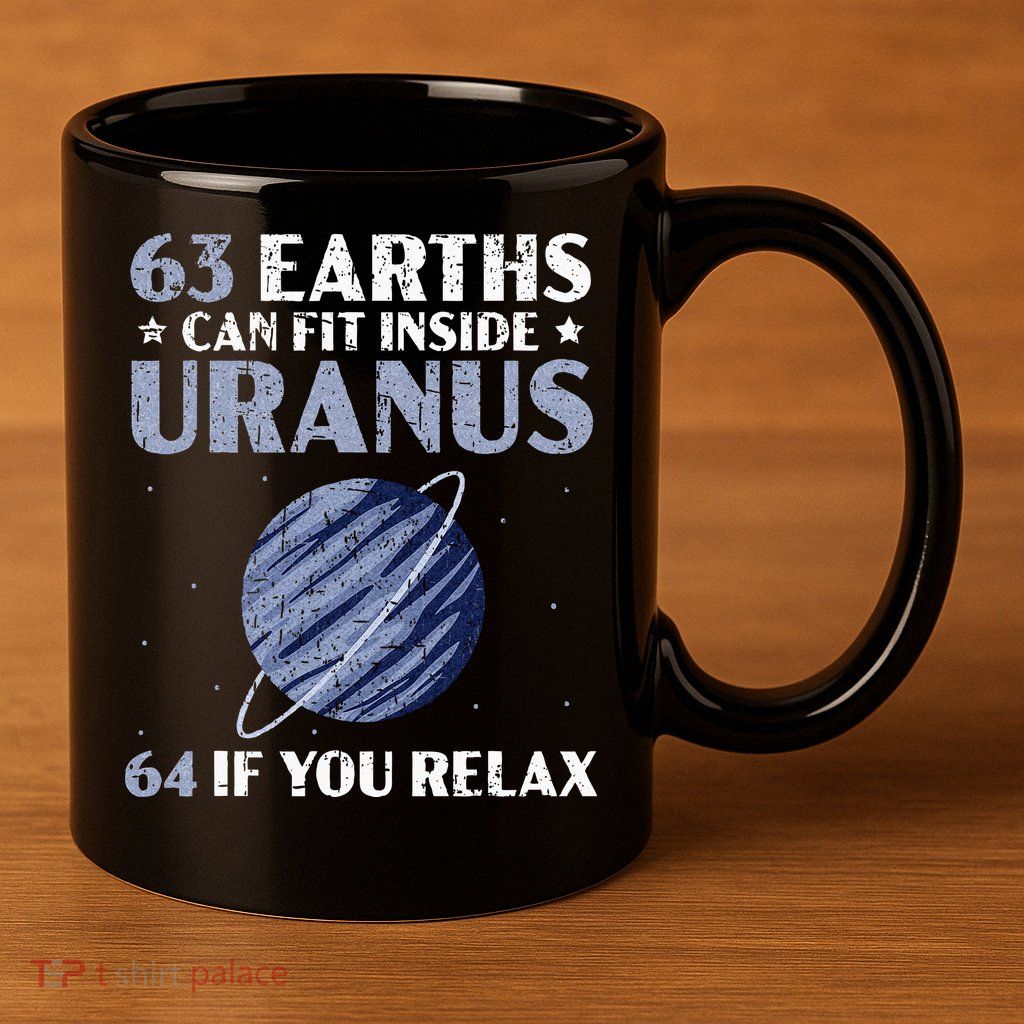 63 Earths Can Fit Inside Uranus 64 If You Relax Astronomy 11oz C Handle Ceramic Mug