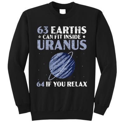 63 Earths Can Fit Inside Uranus 64 If You Relax Astronomy Tall Sweatshirt