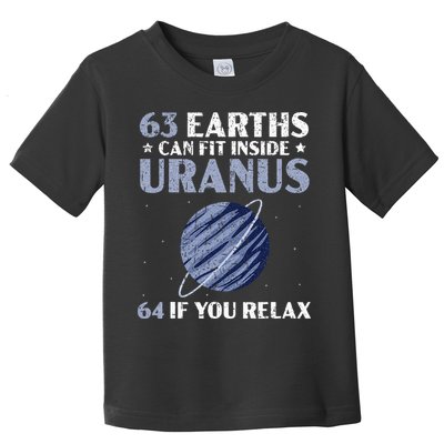 63 Earths Can Fit Inside Uranus 64 If You Relax Astronomy Toddler T-Shirt