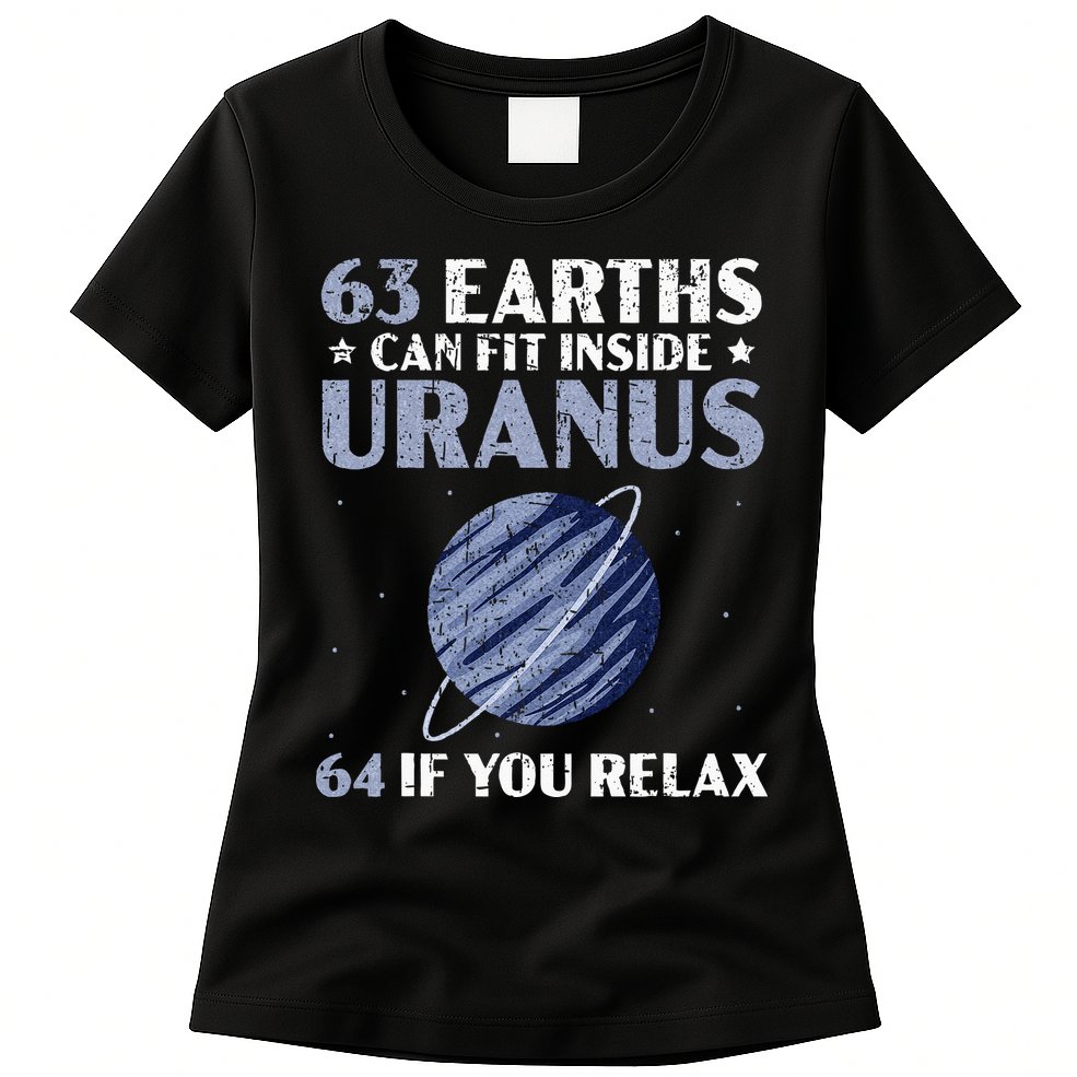 63 Earths Can Fit Inside Uranus 64 If You Relax Astronomy Womens T-Shirt