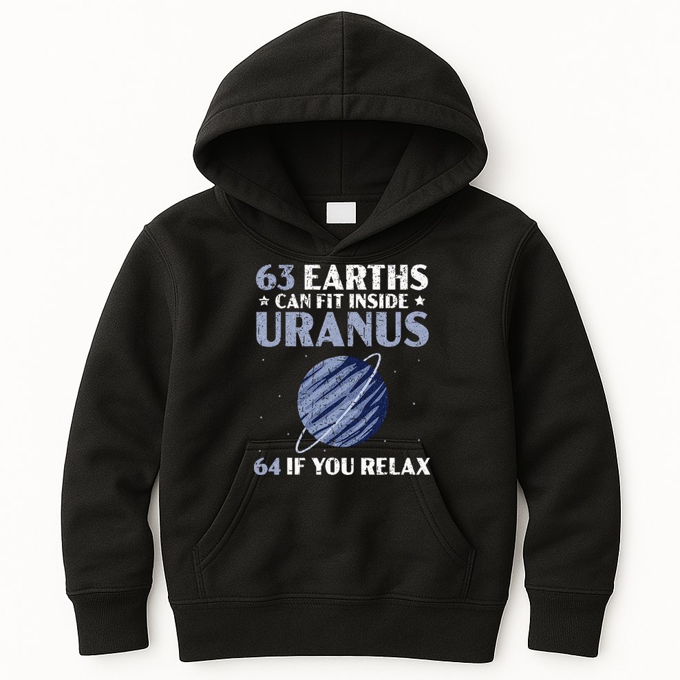 63 Earths Can Fit Inside Uranus 64 If You Relax Astronomy Kids Hoodie