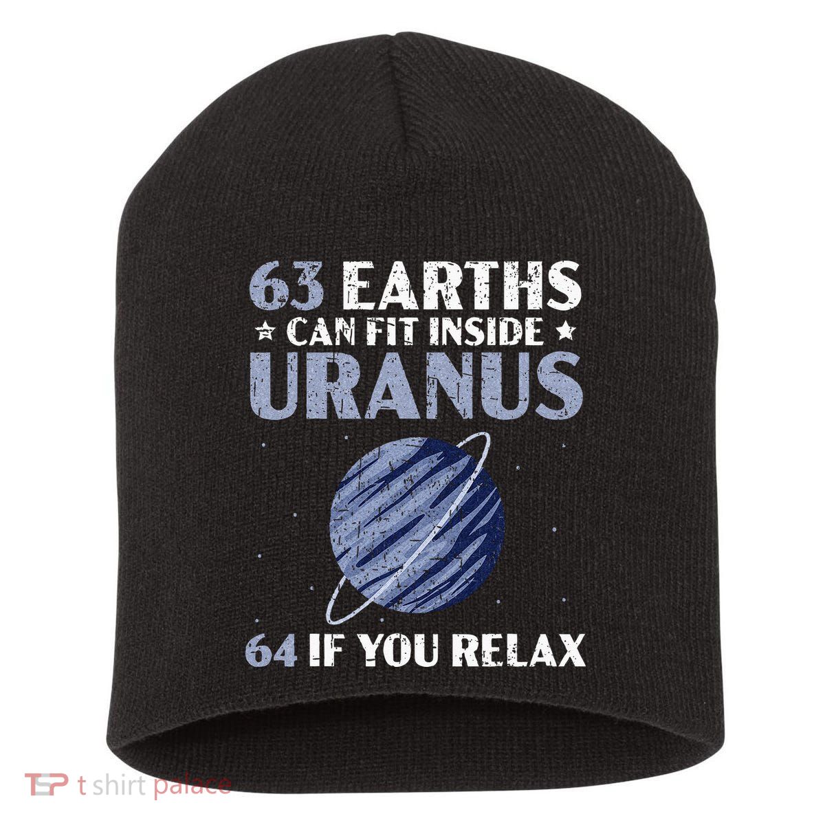 63 Earths Can Fit Inside Uranus 64 If You Relax Astronomy Short Acrylic Beanie