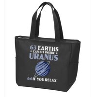 63 Earths Can Fit Inside Uranus 64 If You Relax Astronomy Zip Tote Bag