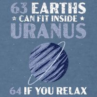 63 Earths Can Fit Inside Uranus 64 If You Relax Astronomy Garment-Dyed Sweatshirt