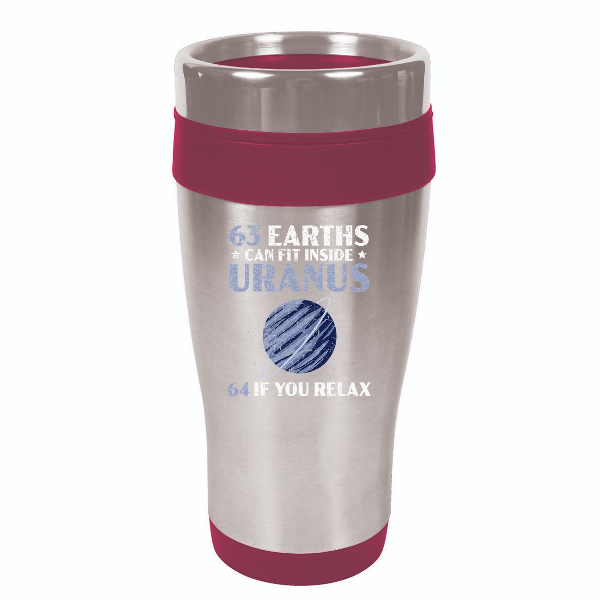 63 Earths Can Fit Inside Uranus 64 If You Relax Astronomy 16oz Travel Tumbler