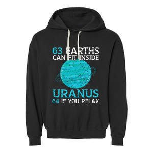 63 Earths Can Fit Inside Uranus 64 If You Relax Astronomy Garment-Dyed Fleece Hoodie