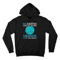 63 Earths Can Fit Inside Uranus 64 If You Relax Astronomy Hoodie