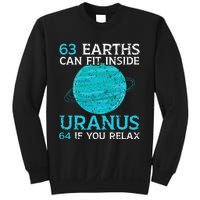 63 Earths Can Fit Inside Uranus 64 If You Relax Astronomy Sweatshirt