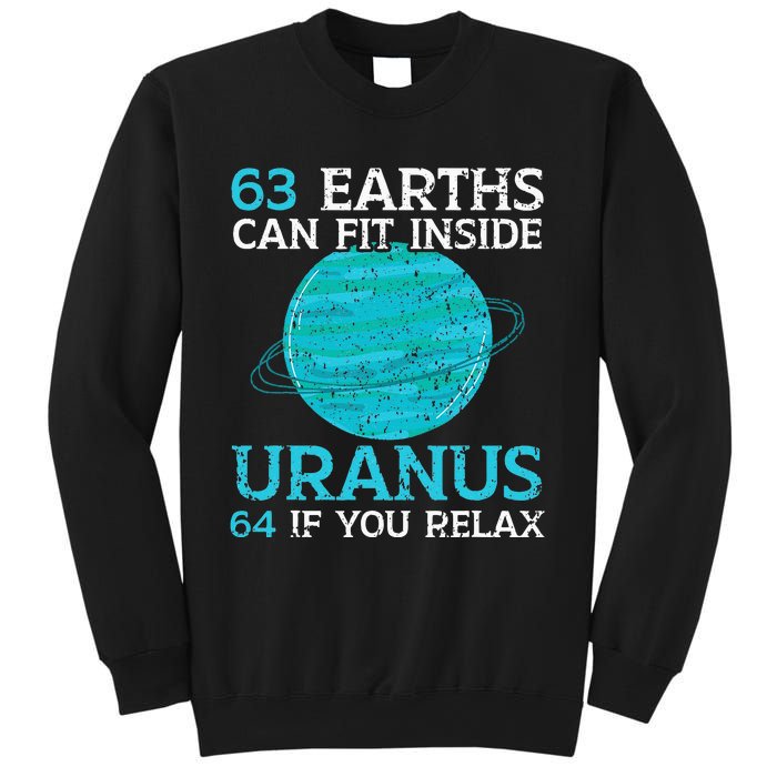 63 Earths Can Fit Inside Uranus 64 If You Relax Astronomy Sweatshirt