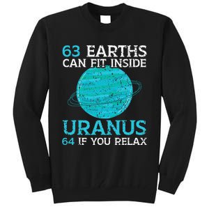 63 Earths Can Fit Inside Uranus 64 If You Relax Astronomy Tall Sweatshirt