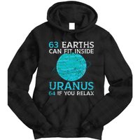 63 Earths Can Fit Inside Uranus 64 If You Relax Astronomy Tie Dye Hoodie