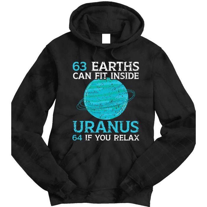 63 Earths Can Fit Inside Uranus 64 If You Relax Astronomy Tie Dye Hoodie