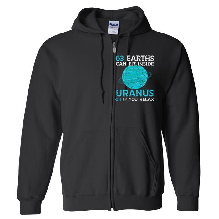 63 Earths Can Fit Inside Uranus 64 If You Relax Astronomy Full Zip Hoodie