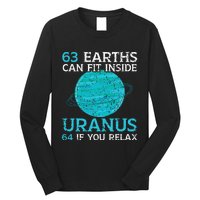 63 Earths Can Fit Inside Uranus 64 If You Relax Astronomy Long Sleeve Shirt