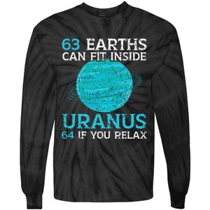 63 Earths Can Fit Inside Uranus 64 If You Relax Astronomy Tie-Dye Long Sleeve Shirt