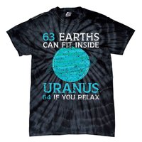 63 Earths Can Fit Inside Uranus 64 If You Relax Astronomy Tie-Dye T-Shirt