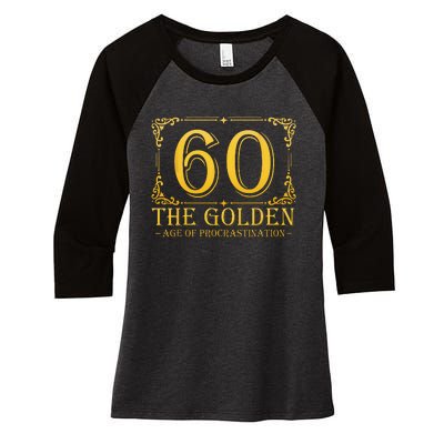 60 Golden Age 60th Birthday Funny 60 Years Old Women's Tri-Blend 3/4-Sleeve Raglan Shirt