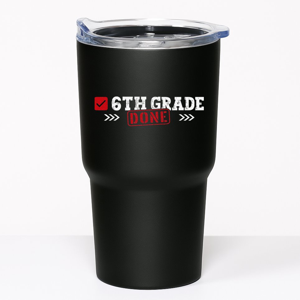 6th Grade Done Last Day of School 6th Grade Graduation Tumbler