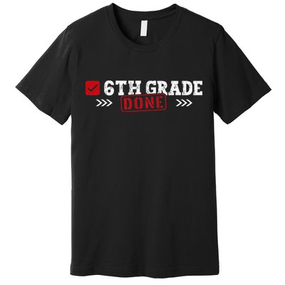 6th Grade Done Last Day of School 6th Grade Graduation Premium T-Shirt