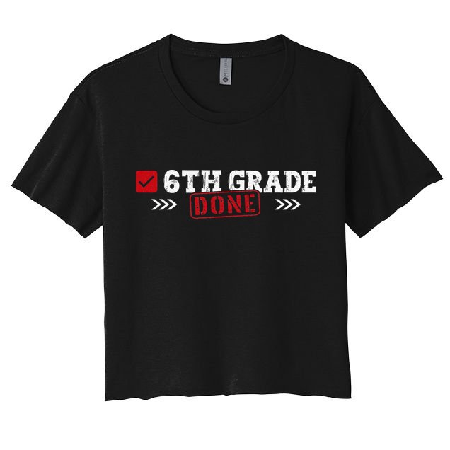6th Grade Done Last Day of School 6th Grade Graduation Crop Top