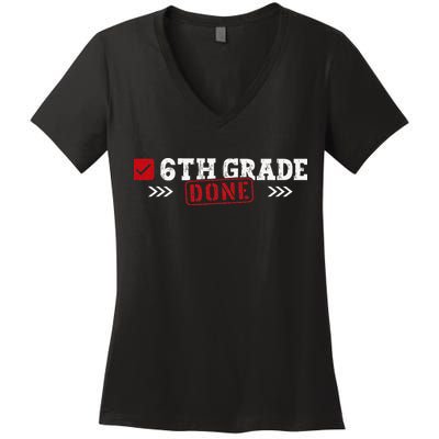 6th Grade Done Last Day of School 6th Grade Graduation Women's V-Neck T-Shirt