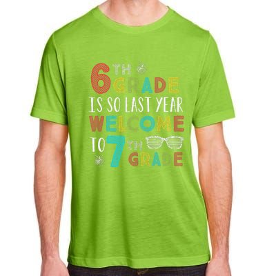 6th Grade Is So Last Year Welcome To 7th Grade Teachers Gift Adult ChromaSoft Performance T-Shirt