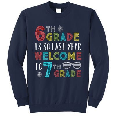 6th Grade Is So Last Year Welcome To 7th Grade Teachers Gift Tall Sweatshirt