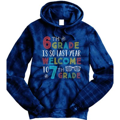 6th Grade Is So Last Year Welcome To 7th Grade Teachers Gift Tie Dye Hoodie