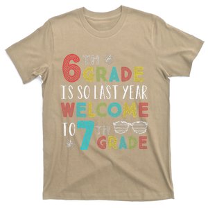 6th Grade Is So Last Year Welcome To 7th Grade Teachers Gift T-Shirt