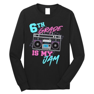 6th Grade Is My Jam Vintage 80s Boombox Last Day Of School Long Sleeve Shirt