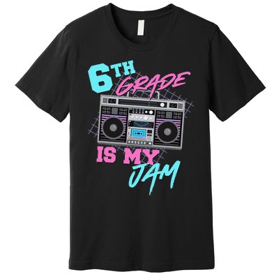 6th Grade Is My Jam Vintage 80s Boombox Last Day Of School Premium T-Shirt