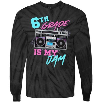 6th Grade Is My Jam Vintage 80s Boombox Last Day Of School Tie-Dye Long Sleeve Shirt