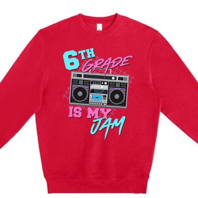 6th Grade Is My Jam Vintage 80s Boombox Last Day Of School Premium Crewneck Sweatshirt