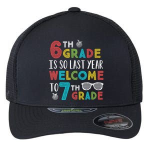 6th Grade Is So Last Year Welcome To 7th Grade Teachers Gift Flexfit Unipanel Trucker Cap