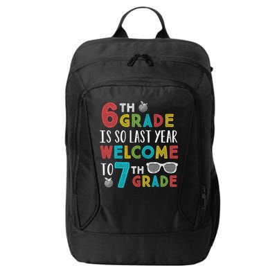 6th Grade Is So Last Year Welcome To 7th Grade Teachers Gift City Backpack