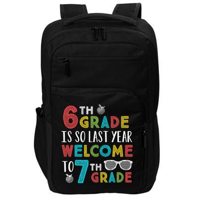 6th Grade Is So Last Year Welcome To 7th Grade Teachers Gift Impact Tech Backpack