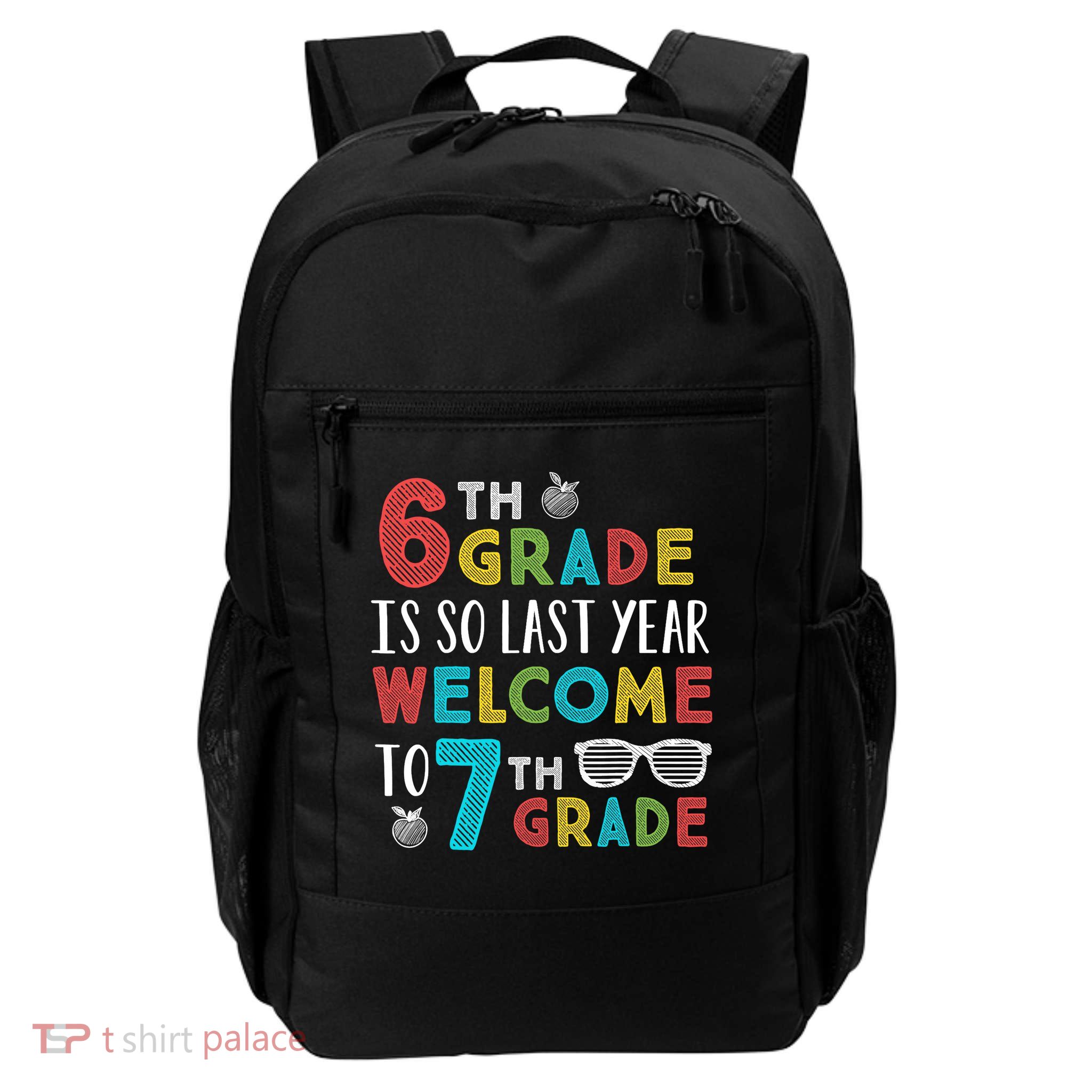6th Grade Is So Last Year Welcome To 7th Grade Teachers Gift Backpack