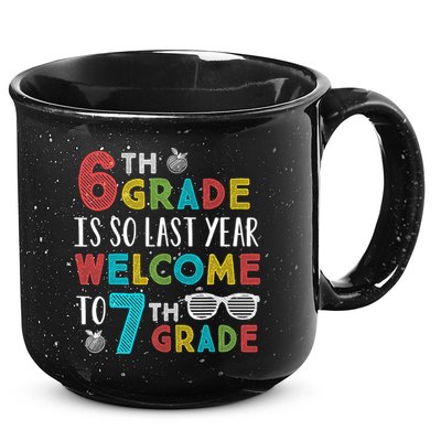 6th Grade Is So Last Year Welcome To 7th Grade Teachers Gift 15oz Campfire Ceramic Mug
