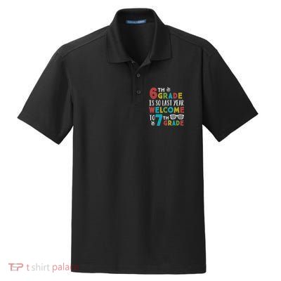 6th Grade Is So Last Year Welcome To 7th Grade Teachers Gift Dry Zone Grid Polo