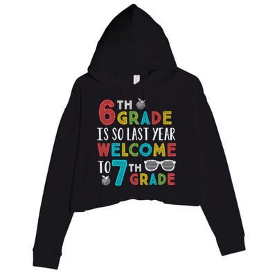 6th Grade Is So Last Year Welcome To 7th Grade Teachers Gift Crop Fleece Hoodie